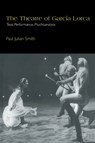 The Theatre of Garcia Lorca - Paul Julian (University of Cambridge) Smith - 9780521622929