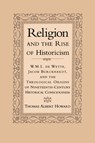 Religion and the Rise of Historicism - THOMAS ALBERT (GORDON COLLEGE,  Massachusetts) Howard - 9780521650229