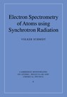 Electron Spectrometry of Atoms using Synchrotron Radiation - VOLKER (ALBERT-LUDWIGS-UNIVERSITAT FREIBURG,  Germany) Schmidt - 9780521675611