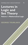 Lectures in Logic and Set Theory: Volume 1, Mathematical Logic - George (York University Tourlakis - 9780521753739