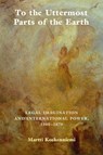 To the Uttermost Parts of the Earth - Martti (University of Helsinki) Koskenniemi - 9780521768597