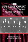 The Supreme Court and the Attitudinal Model Revisited - Jeffrey A. (State University of New York Segal ; Harold J. (Michigan State University) Spaeth - 9780521789714