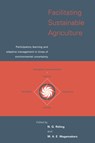 Facilitating Sustainable Agriculture - N. G. (AGRICULTURAL UNIVERSITY,  Wageningen, The Netherlands) Roling ; M. A. E. (Agricultural University, Wageningen, The Netherlands) Wagemakers - 9780521794817