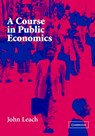 A Course in Public Economics - JOHN (MCMASTER UNIVERSITY,  Ontario) Leach - 9780521828772