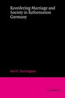 Reordering Marriage and Society in Reformation Germany - Joel F. (Vanderbilt University Harrington - 9780521894180