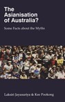 The Asianisation Of Australia? - Laksiri Jayasuriya ; Kee Pookong - 9780522848540