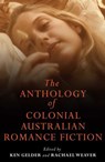 Anthology Of Colonial Australian Romance Fiction - Ken Gelder ; Rachael Weaver - 9780522859591
