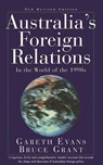 Australia's Foreign Relations - Bruce Grant ; Gareth Evans - 9780522863123