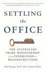 Settling the Office - Paul Strangio ; Paul 't Hart ; James Walter - 9780522868739