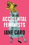 Accidental Feminists - Jane Caro - 9780522872835