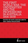 The First World War, the Universities and the Professions in Australia 1914-1939 - James Waghorne - 9780522872910