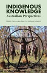 Indigenous Knowledge - Marcia Langton ; Aaron Corn ; Samuel Curkpatrick - 9780522880762