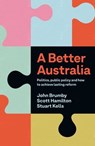 Better Australia - John Brumby ; Scott Hamilton ; Stuart Kells - 9780522880885