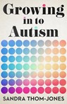 Growing in to Autism - Sandra Thom-Jones - 9780522881417