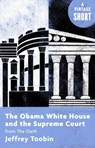 The Obama White House and the Supreme Court - Jeffrey Toobin - 9780525433767