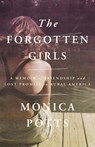 The Forgotten Girls: A Memoir of Friendship and Lost Promise in Rural America - Monica Potts - 9780525435365