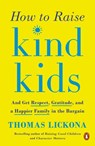 How to Raise Kind Kids - Thomas Lickona - 9780525503736