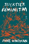 Trickster Feminism - Anne Waldman - 9780525504344