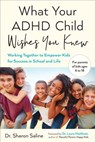 What Your ADHD Child Wishes You Knew - Dr. Sharon Saline - 9780525504375