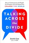 Talking Across the Divide - Justin Lee - 9780525504634