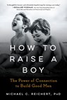 How To Raise A Boy - Michael C. Reichert - 9780525504986
