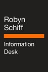 Information Desk - Robyn Schiff - 9780525508311