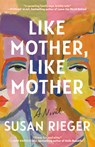 Like Mother, Like Mother - Susan Rieger - 9780525512516