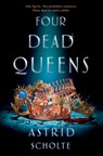 Four Dead Queens - Astrid Scholte - 9780525513926