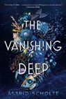 The Vanishing Deep - Astrid Scholte - 9780525513964