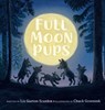 Full Moon Pups - Liz Garton Scanlon - 9780525514558