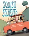Squish Squash Squished - Rebecca Kraft Rector - 9780525516842