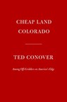 Cheap Land Colorado - Ted Conover - 9780525521495