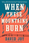 When These Mountains Burn - David Joy - 9780525536895