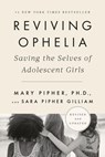 Reviving Ophelia 25th Anniversary Edition - Sara Gilliam ; Mary Pipher PhD - 9780525537052