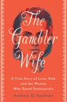 The Gambler Wife - Andrew D. Kaufman - 9780525537168
