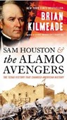Sam Houston and the Alamo Avengers: The Texas Victory That Changed American History - KILMEADE,  Brian - 9780525540557