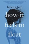 How It Feels to Float - Helena Fox - 9780525554356