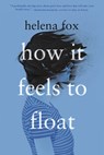 How It Feels to Float - Helena Fox - 9780525554363