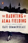 The Haunting of Alma Fielding: A True Ghost Story - Kate Summerscale - 9780525557944