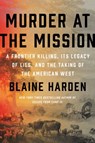 Murder at the Mission - Blaine Harden - 9780525561675