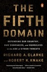 The Fifth Domain - Richard A. Clarke ; Robert K. Knake - 9780525561972