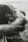 On Earth We're Briefly Gorgeous - Ocean Vuong - 9780525562047