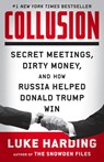 Collusion: Secret Meetings, Dirty Money, and How Russia Helped Donald Trump Win - Luke Harding - 9780525562511