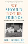 We Should Not Be Friends: The Story of a Friendship - Will Schwalbe - 9780525564058