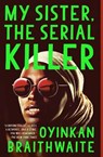 My Sister, the Serial Killer - Oyinkan Braithwaite - 9780525564201
