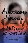 American Heroin - Melissa Scrivner Love - 9780525573142