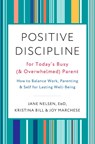 Positive Discipline for Today's Busy and Overwhelmed Parent - Joy Marchese ; Kristina Bill - 9780525574897