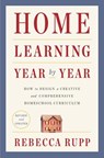 Home Learning Year by Year, Revised and Updated - Rebecca Rupp - 9780525576969