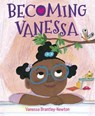 Becoming Vanessa - Vanessa Brantley-Newton - 9780525582144