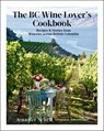 The BC Wine Lover's Cookbook - Jennifer Schell - 9780525610373